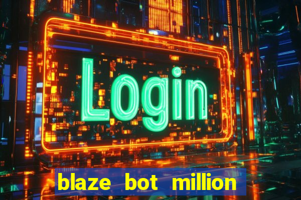 blaze bot million 2.0 crash