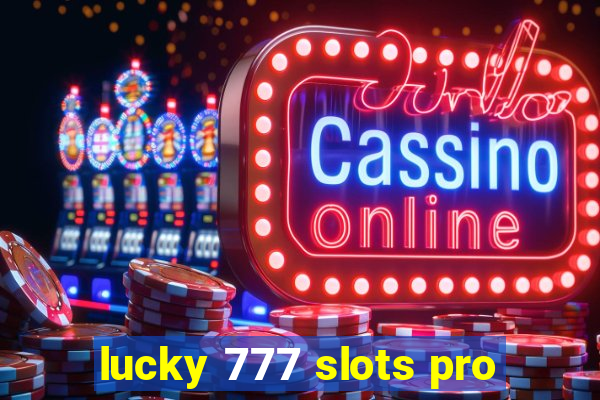 lucky 777 slots pro