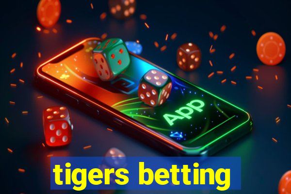 tigers betting