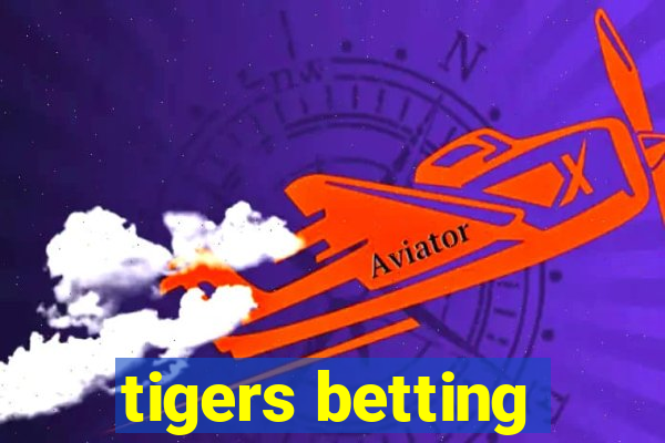 tigers betting