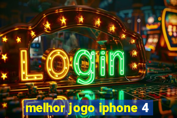 melhor jogo iphone 4