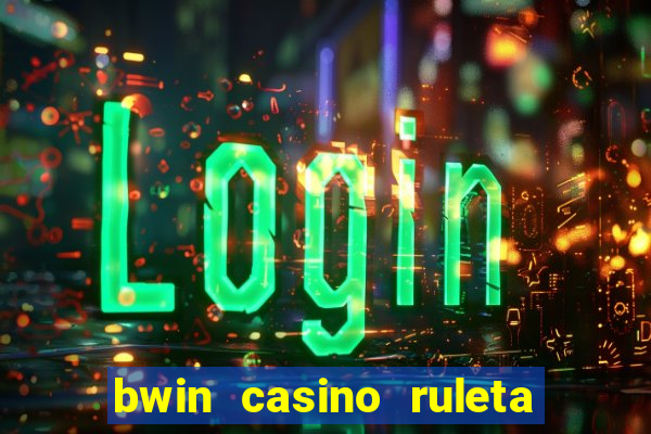 bwin casino ruleta y slots