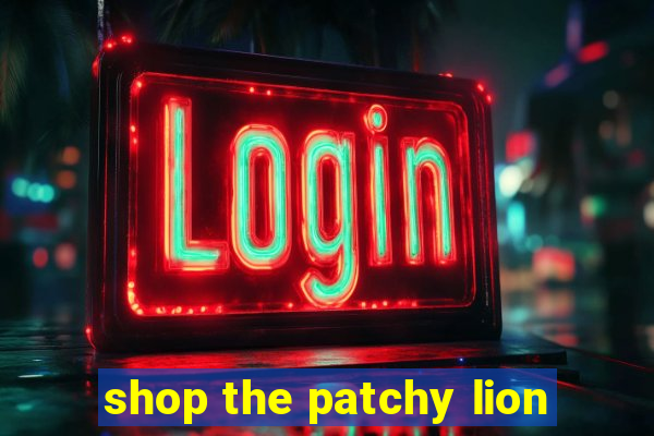 shop the patchy lion