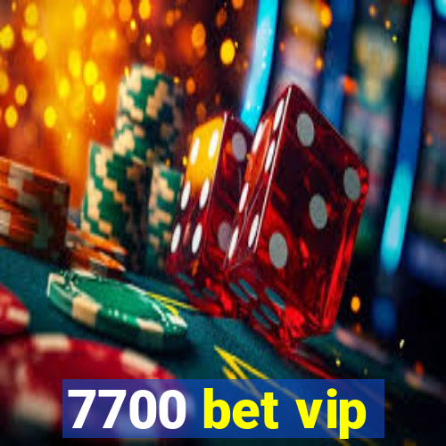 7700 bet vip