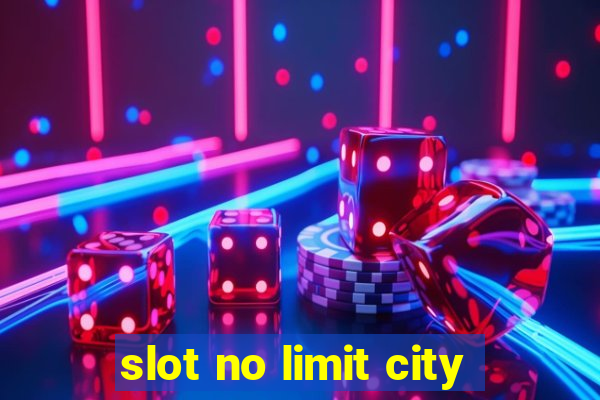 slot no limit city