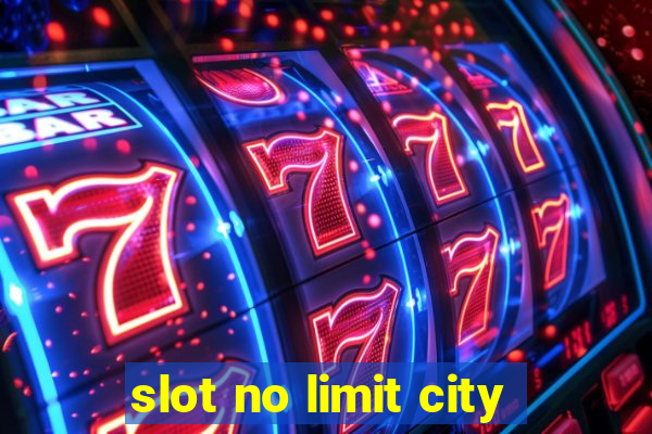 slot no limit city