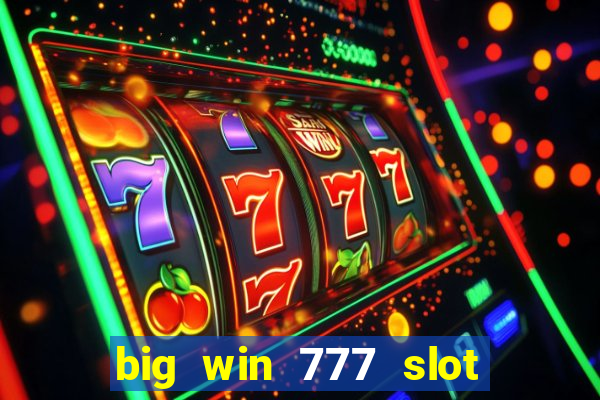 big win 777 slot online real money