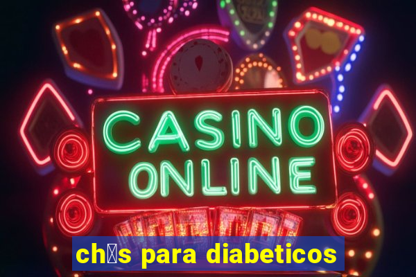 ch谩s para diabeticos