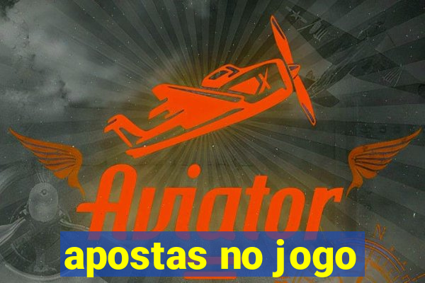 apostas no jogo