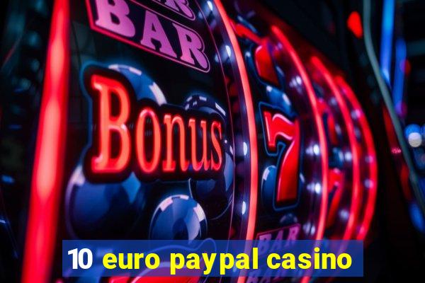 10 euro paypal casino