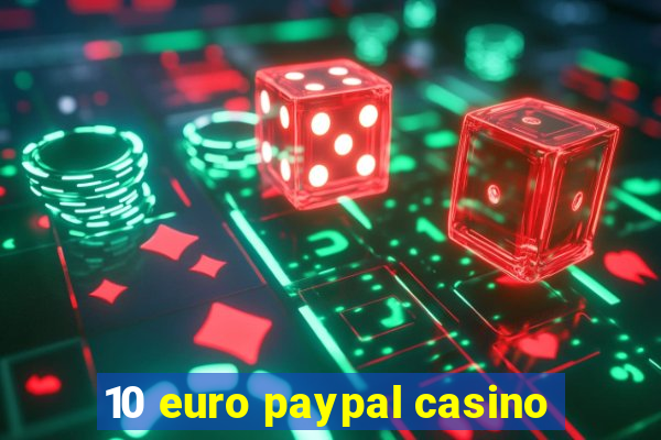 10 euro paypal casino