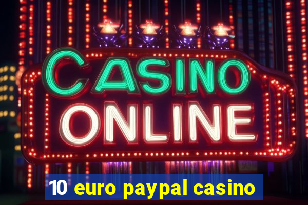 10 euro paypal casino