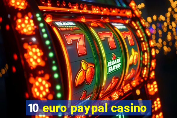 10 euro paypal casino