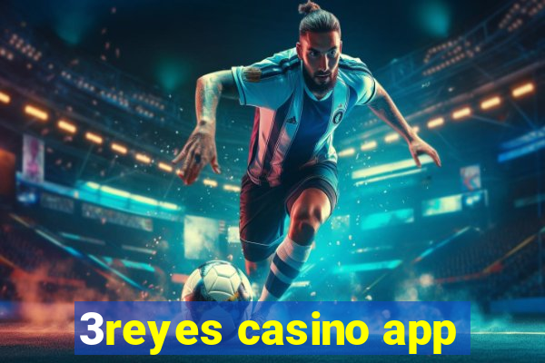 3reyes casino app