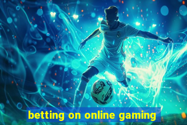 betting on online gaming