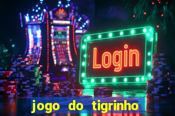 jogo do tigrinho para baixar