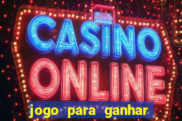 jogo para ganhar dinheiro bet