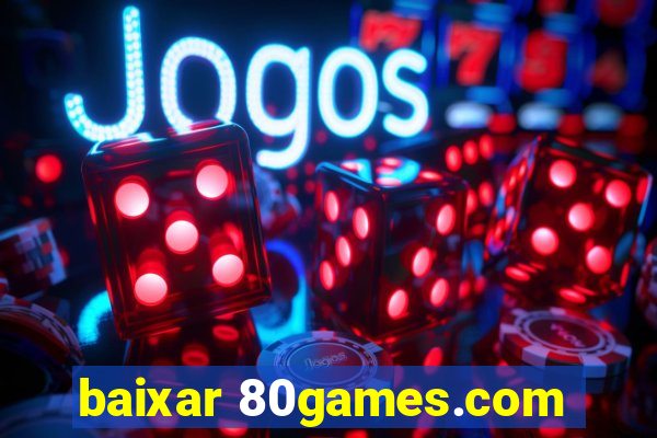 baixar 80games.com