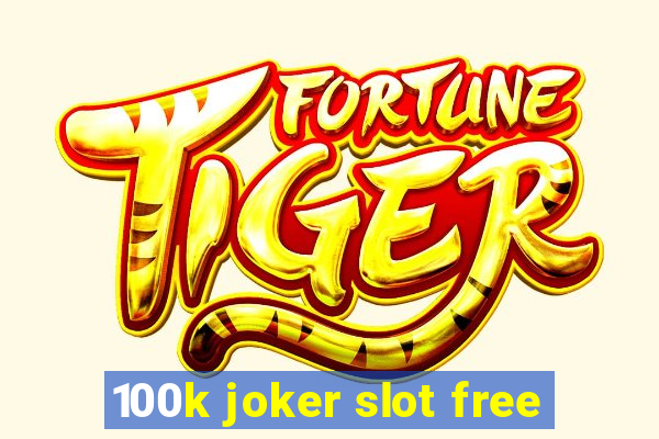 100k joker slot free