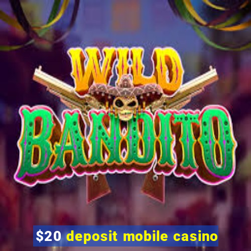 $20 deposit mobile casino