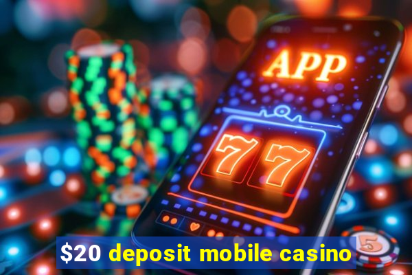 $20 deposit mobile casino