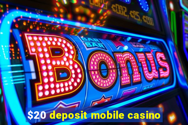 $20 deposit mobile casino