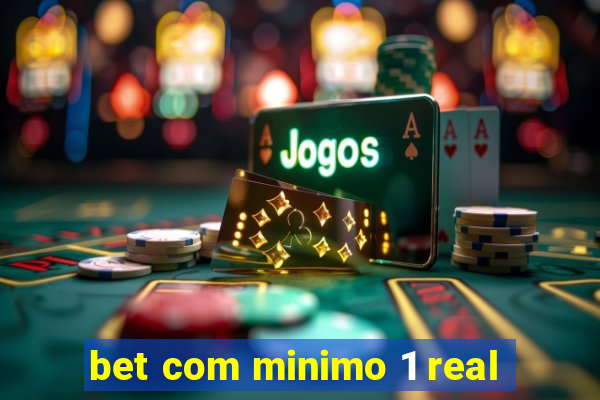 bet com minimo 1 real