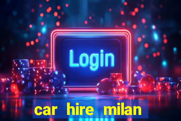 car hire milan bergamo airport