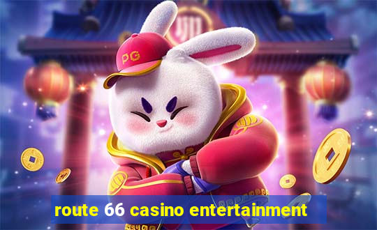 route 66 casino entertainment