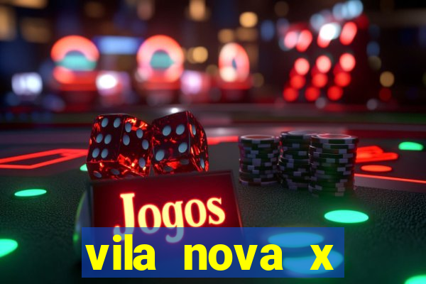 vila nova x tombense ao vivo