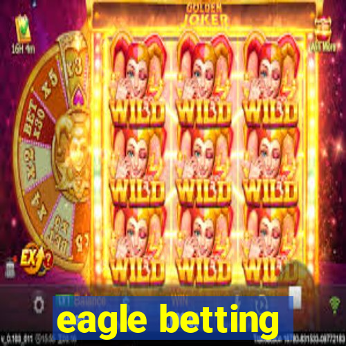 eagle betting