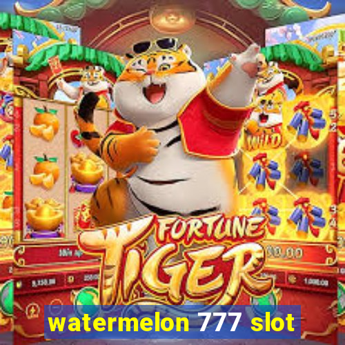 watermelon 777 slot