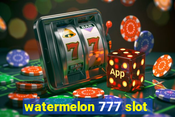 watermelon 777 slot