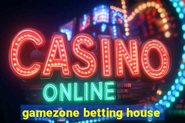 gamezone betting house