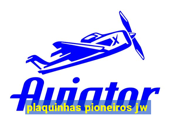 plaquinhas pioneiros jw