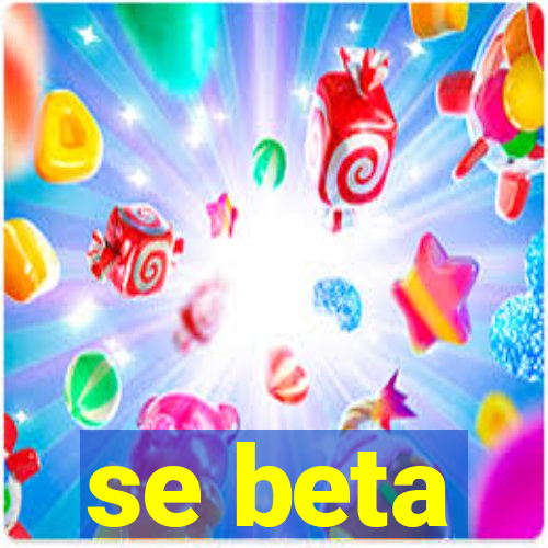 se beta