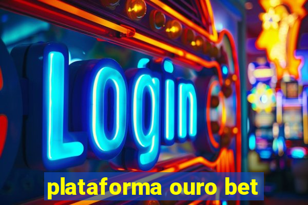 plataforma ouro bet