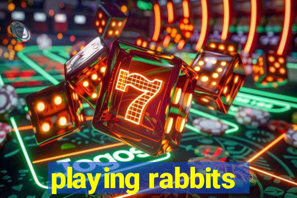 playing rabbits