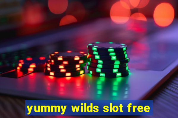 yummy wilds slot free