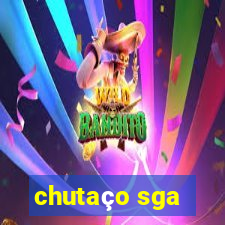 chutaço sga