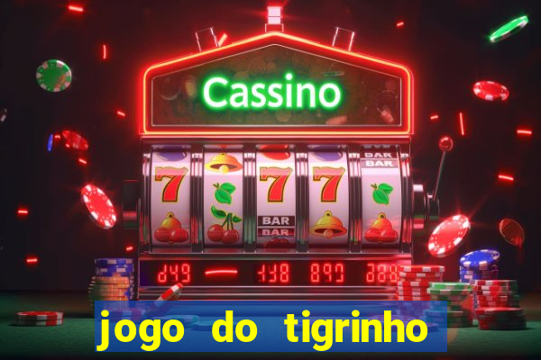 jogo do tigrinho que da bonus sem deposito