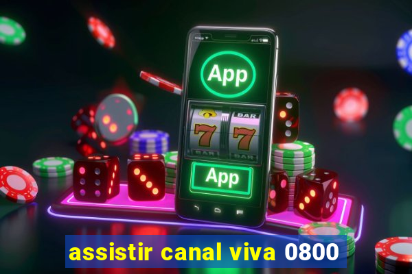 assistir canal viva 0800