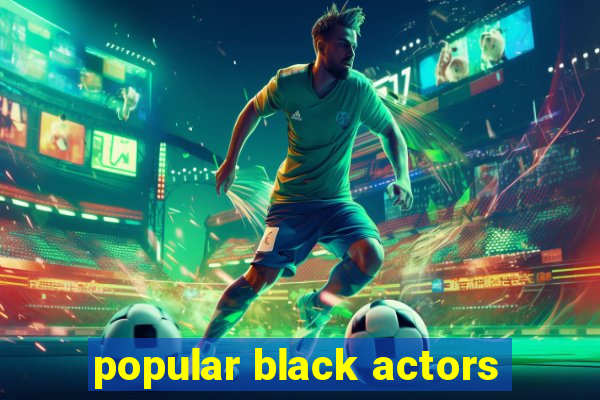 popular black actors