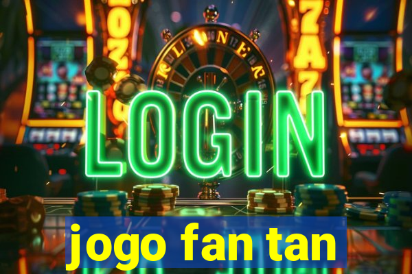 jogo fan tan