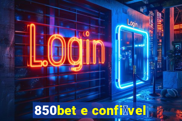 850bet e confi谩vel