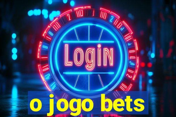 o jogo bets