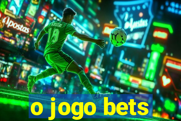 o jogo bets