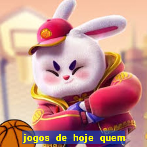 jogos de hoje quem tem mais chance de ganhar