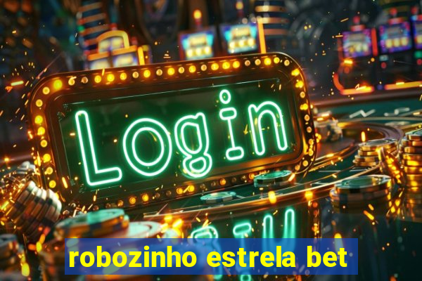 robozinho estrela bet