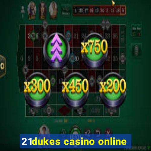 21dukes casino online